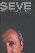 Seve: Golf's Flawed Genius-Robert Green