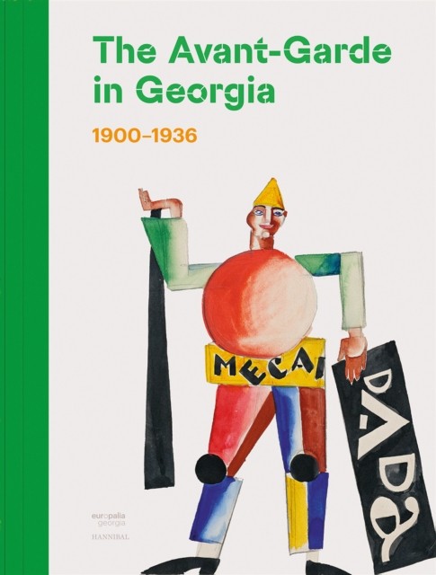 The Avant-Garde in Georgia: 1900–1936 by Nana Kipiani HARDBACK 9789464666632