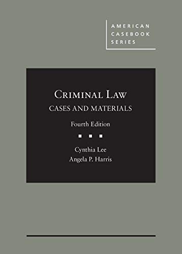 Criminal Law, Cases and Materials (American Cas. Lee, Angela-Harris**