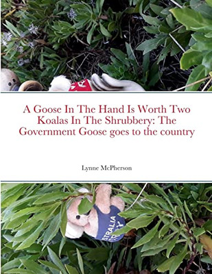 A Goose In The Hand Is Worth Two Koalas In The Shrubber - Paperback NEW McPherso