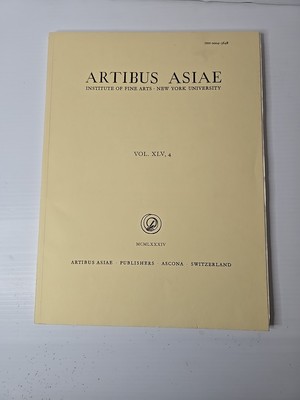 ARTIBUS ASIAE institute Of Fine Arts New York University 1984 Vol XLV, 4...