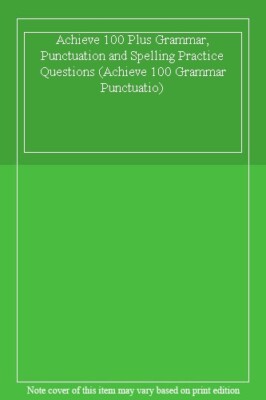 Achieve 100 Plus Grammar, Punctuation and Spelling Practice Ques
