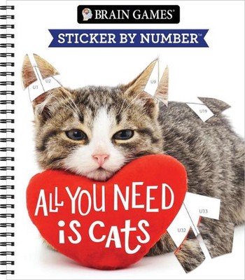 Brain Games - Sticker by Number: All You Need Is Cats (27 Images to Sticker) by 