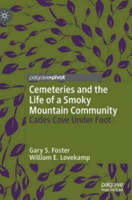 Cemeteries and the Life of a Smoky Mountain Community: Cades Cove Under Foo...