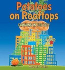 Potatoes on Rooftops: Farming in the City by Hadley Dyer (Hardback, 2012)