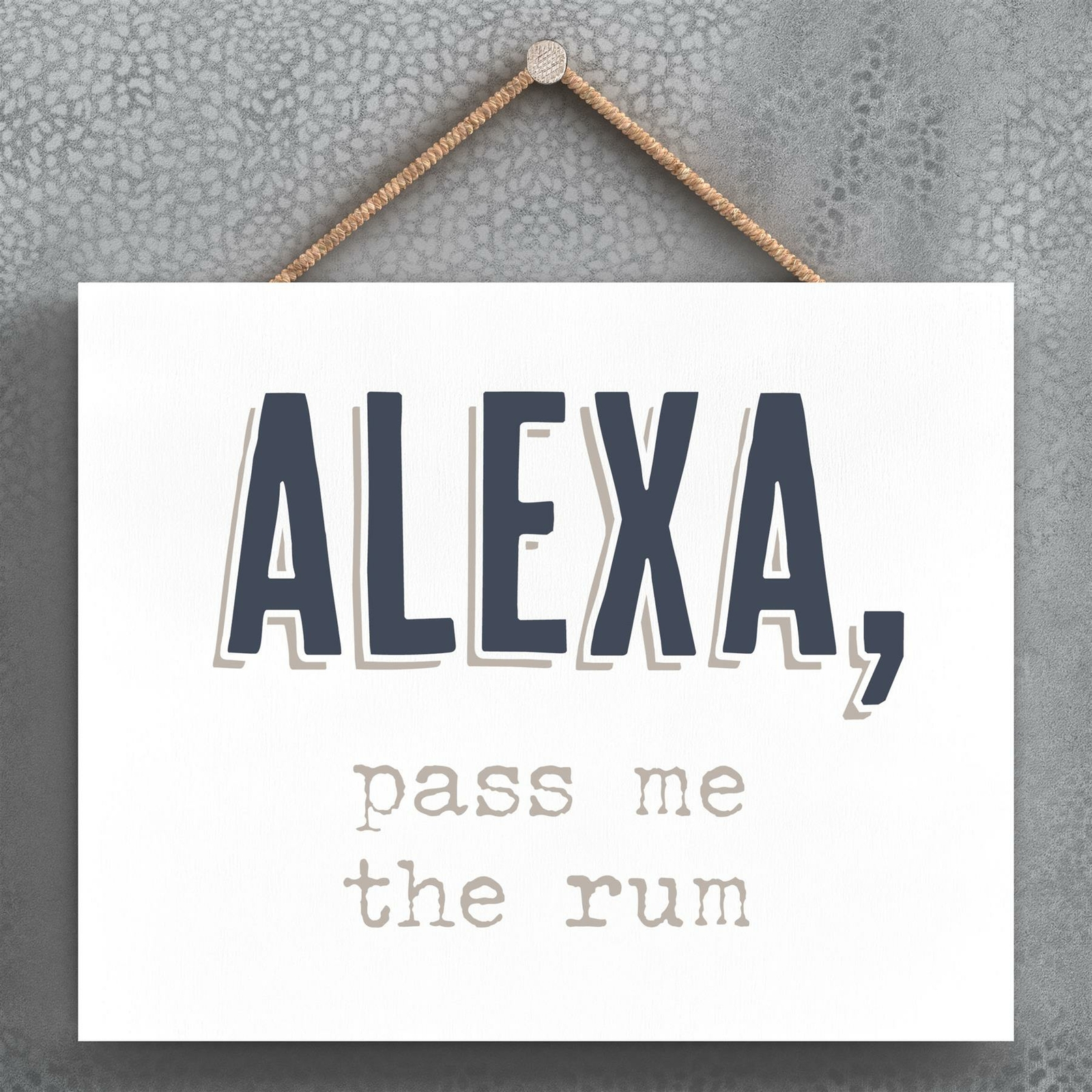 ALEXA PASS RUM MODERN GREY TYPOGRAPHY HOME HUMOUR WOODEN HANGING PLAQUE
