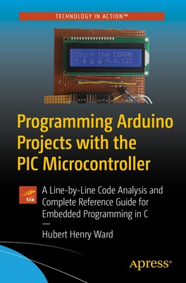 Programming Arduino Projects with the PIC Microcontroller | Hubert Henry Ward