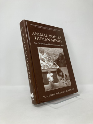 Animal Bodies Human Minds Ape Dolphin and Parrot Language Skills by William 1st