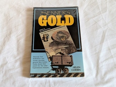 Senner's Gold by Helen Corbin Stolen Goldfield Ore Hidden in the Superstitions