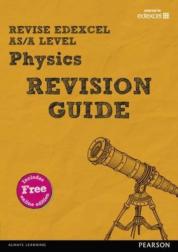 Revise Edexcel AS/A Level Physics Revision Guide: (with free online edition) .