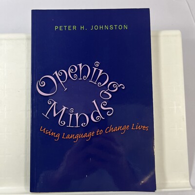 Opening Minds Using Language to Change Lives by Peter H. Johnston Book