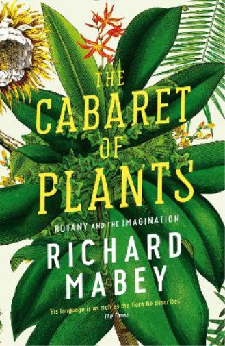 Richard Mabey The Cabaret of Plants (Tascabile)