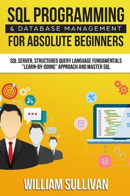 SQL Programming & Database Management For Absolute Beginners SQL Server, Str...