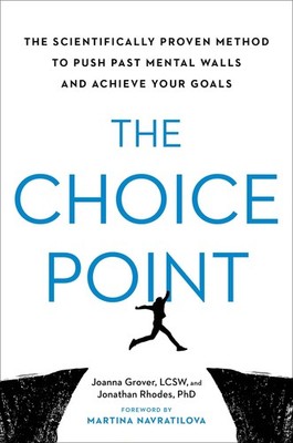 The Choice Point: The Scientifically Proven Method to Push Past Mental Walls...