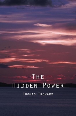 The Hidden Power: And Other Papers On Mental Science by Thomas Troward (English)