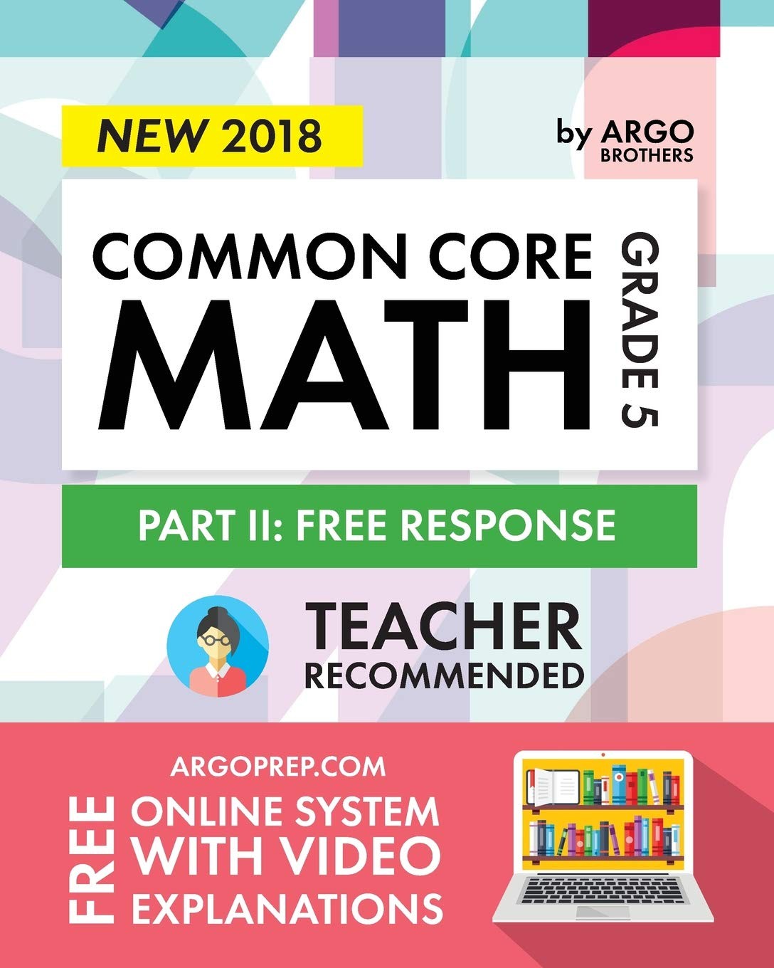 Math Core System Argo Brothers Math Workbook, Grade 5: Common Core Free Response (5th ...