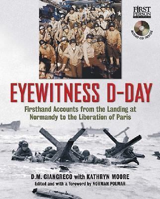 Eyewitness D-Day: Firsthand Accounts from the Landing at Normandy to the...