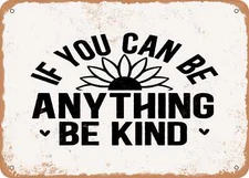 METAL SIGN - If You Can Be Anything Be Kind - Vintage Look Sign
