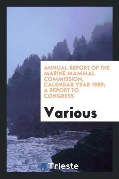 Various | Annual Report Of The Marine Mammal Commission, Calendar Year 1989;...-image