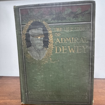 #ad THE LIFE STORY OF ADMIRAL DEWEY History of the Philippine Islands 1899 1st Ed. $34.99