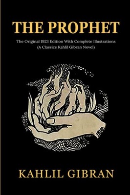 The Prophet: The Original 1923 Edition With Complete Illustrations (A Classi...