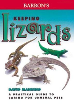 Barron's Keeping Lizards: A Practical Guide to Caring for Unusual Pets by