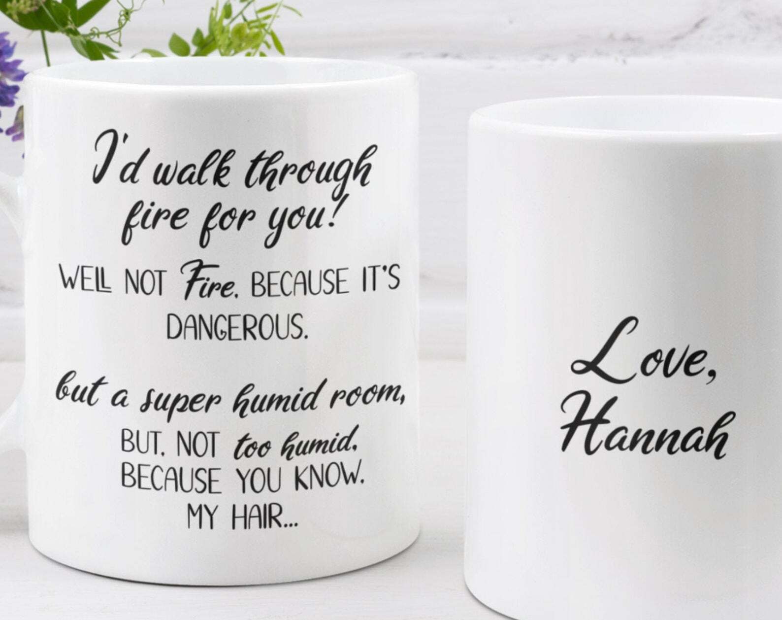 Funny I'd Walk Through Fire For You Personalized Best Friend Mug Best Friends