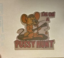 Original Vintage I  m On A Pussy Hunt Mini Iron On Transfer