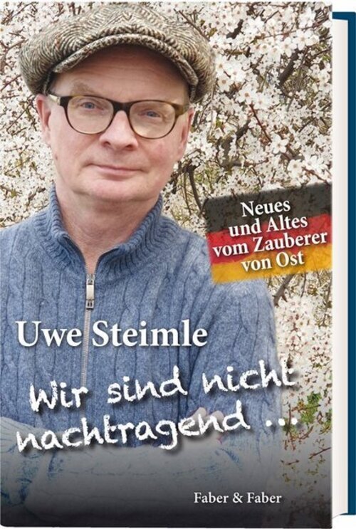 Uwe Steimle | Wir Sind Nicht Nachtragend ..., Wir Vergessen Aber Auch
