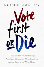 Vote First or Die: The New Hampshire Primary: Americas Discerning, Magnificent