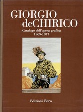 GIORGIO DE CHIRICO CATALOGO DELL'OPERA GRAFICA 1969-1977 BORA 1° ED. METAFISICA