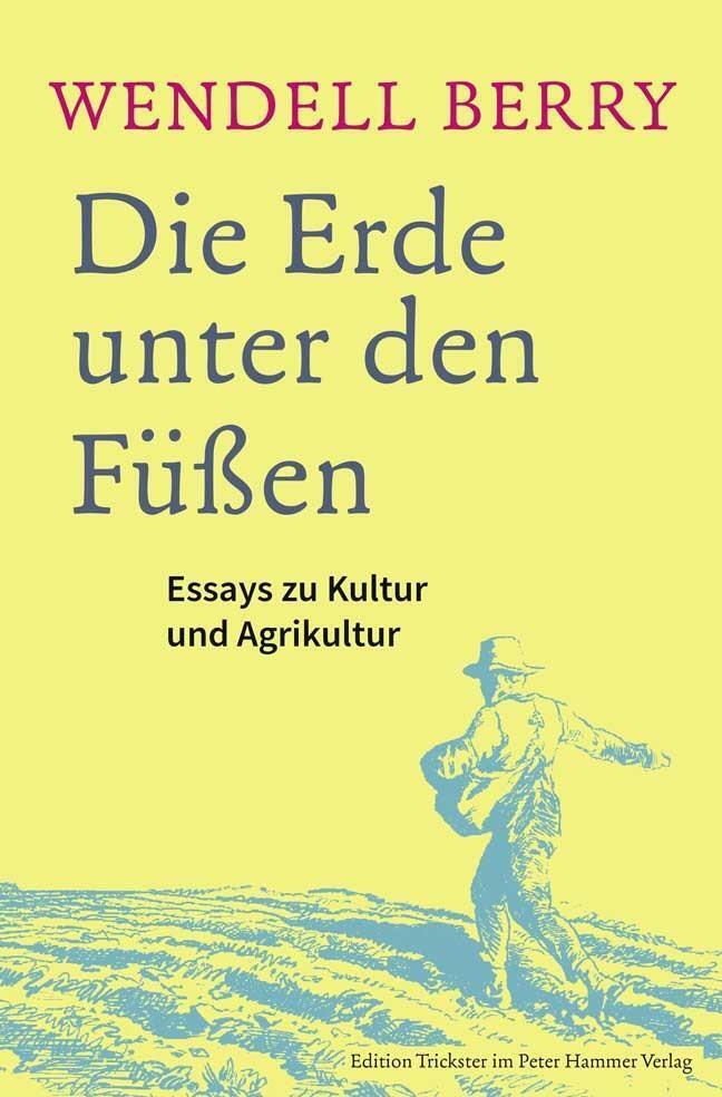 Thumbnail - Die Erde Unter Den Füßen | Wendell Berry | Essays Zu Kultur Und