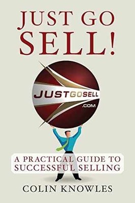 Just Go Sell!: A Practical Guide to - Paperback, by Knowles Colin - Very Good