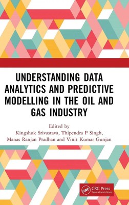 Understanding Data Analytics and Predictive Modelling in the Oil and Gas...