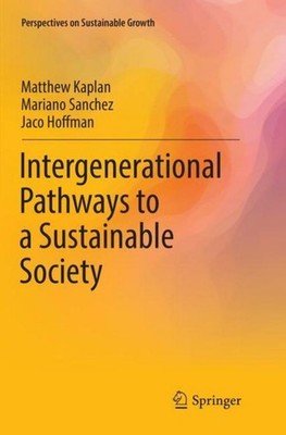 Intergenerational Pathways to a Sustainable Society Matthew Kaplan