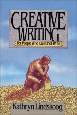 Creative Writing for People Who Cant Not Write - Paperback - VERY GOOD