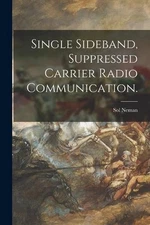 Single Sideband, Suppressed Carrier Radio Communication. by Sol Neman Paperback