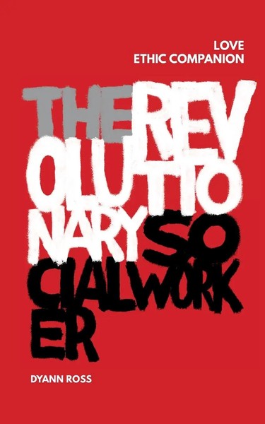 Dyann Ross | The Revolutionary Social Worker Love Ethic Companion | Taschenbuch-image