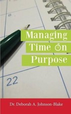 Deborah A Johnson-Blake Managing Time on Purpose (Paperback) (UK IMPORT)