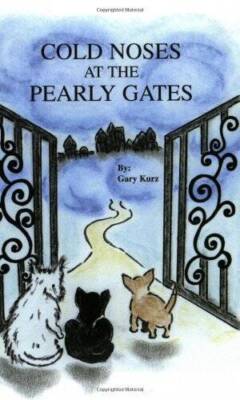Cold Noses at the Pearly Gates - Paperback By Kurz, Gary - VERY GOOD
