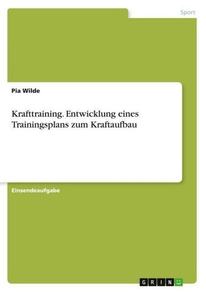 Krafttraining. Entwicklung Eines Trainingsplans Zum Kraftaufbau Pia Wilde-image