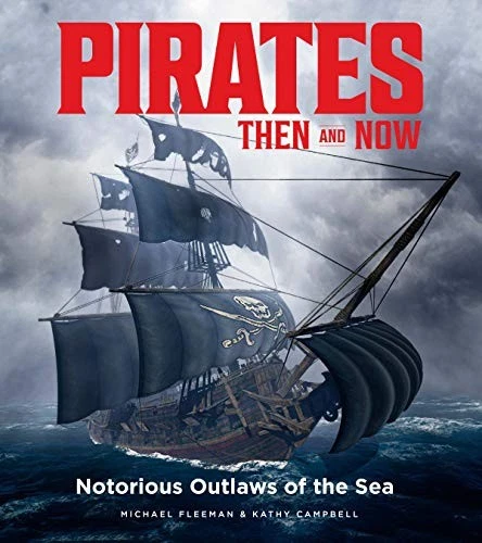 Pirates Then & Now: Notorious Outlaws of the Sea, Kathy