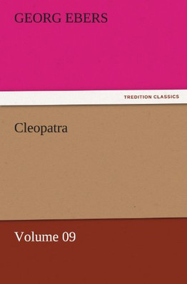 Cleopatra - Volume 09 - Paperback NEW Georg Ebers 11/11/2011