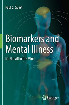Biomarkers and Mental Illness: It's Not All in the Mind - Paperback NEW Guest, P