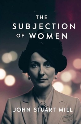 John Stuart Mill | The Subjection of Women | Taschenbuch | Englisch (2026)
