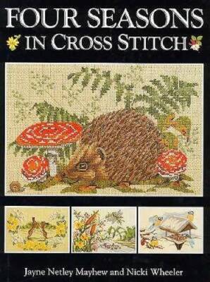 Four Seasons in Cross Stitch - Hardcover By Mayhew, Jayne Netley - GOOD
