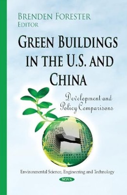 Green Buildings in the U.S. & China: Development & Policy Comparisons by Brende