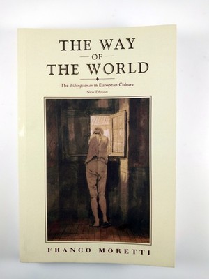 Way of the World : Bildungsroman in European .. by Franco Moretti (2000, TPB)