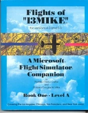 FLIGHTS OF 13MIKE BOOK 1: A MICROSOFT FLIGHT SIMULATOR By Fred J. Calfior
