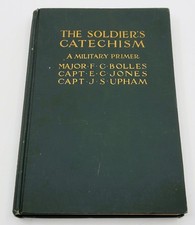 The Soldier's Catechism A Military Primer 1916 Major F C Bolles, Capt. E C Jones
